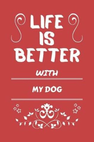 Cover of Life Is Better With My Dog