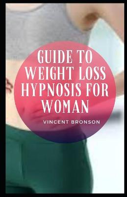 Book cover for Guide to Weight Loss Hypnosis For Woman