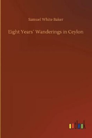 Cover of Eight Years´ Wanderings in Ceylon