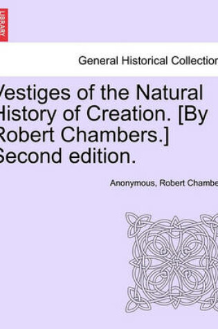 Cover of Vestiges of the Natural History of Creation. [By Robert Chambers.] Sixth Edition.