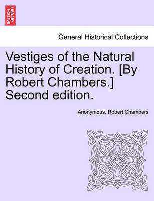 Book cover for Vestiges of the Natural History of Creation. [By Robert Chambers.] Sixth Edition.