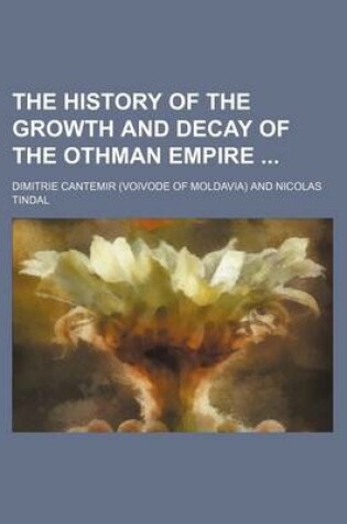 Cover of The History of the Growth and Decay of the Othman Empire