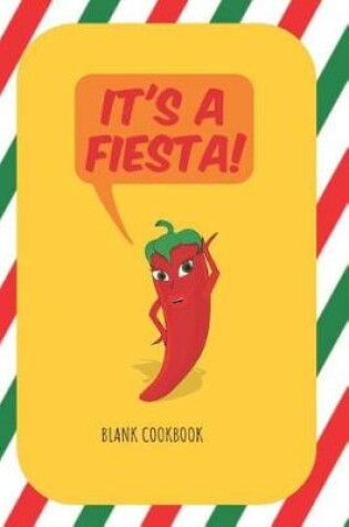 Cover of It's a Fiesta Blank Cookbook