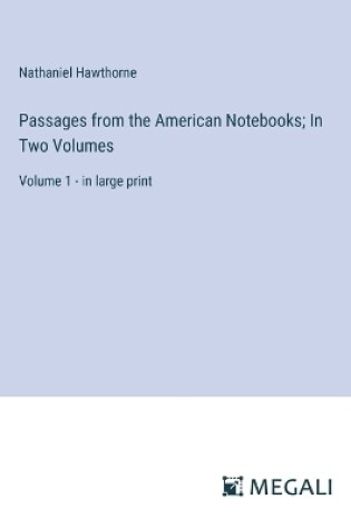 Cover of Passages from the American Notebooks; In Two Volumes