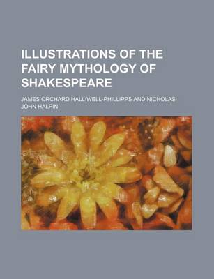 Book cover for Illustrations of the Fairy Mythology of Shakespeare