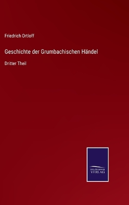 Book cover for Geschichte der Grumbachischen Händel