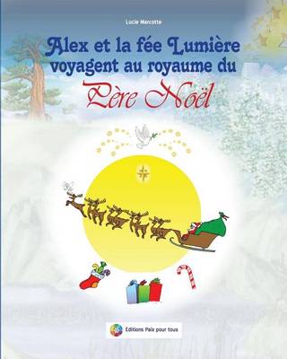 Cover of Alex Et La Fee Lumiere Voyagent Au Royaume Du Pere Noel