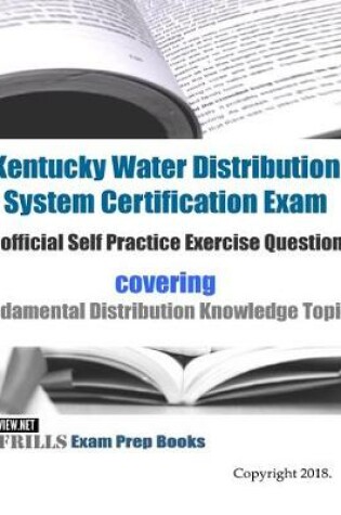 Cover of Kentucky Water Distribution System Certification Exam Unofficial Self Practice Exercise Questions