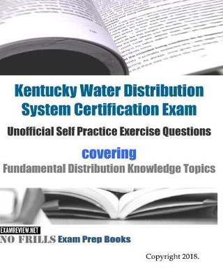 Book cover for Kentucky Water Distribution System Certification Exam Unofficial Self Practice Exercise Questions