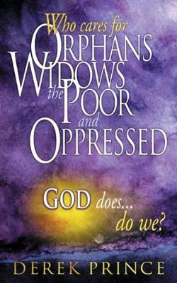 Book cover for Who Cares for Orphans, Widows, the Poor and Oppressed, God Does...Do We?