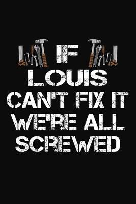 Book cover for If Louis Can't Fix It We're All Screwed