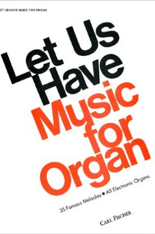Cover of Let Us Have Music for Organ