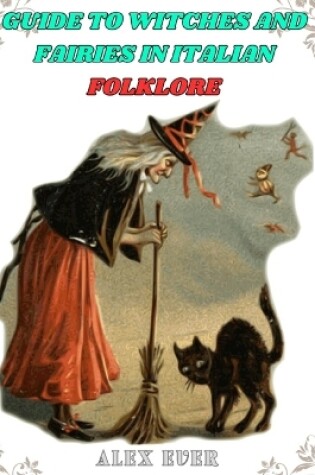 Cover of Guide to Witches and Fairies in Italian Folklore