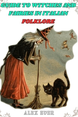 Book cover for Guide to Witches and Fairies in Italian Folklore