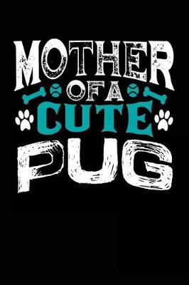 Book cover for Mother Of A Cute Pug
