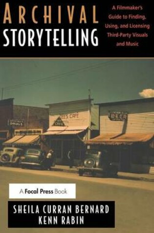 Cover of Archival Storytelling: A Filmmaker's Guide to Finding, Using, and Licensing Third-Party Visuals and Music