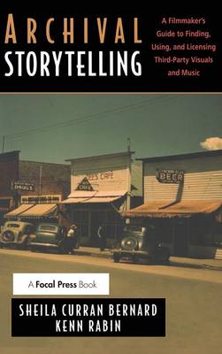 Book cover for Archival Storytelling: A Filmmaker's Guide to Finding, Using, and Licensing Third-Party Visuals and Music