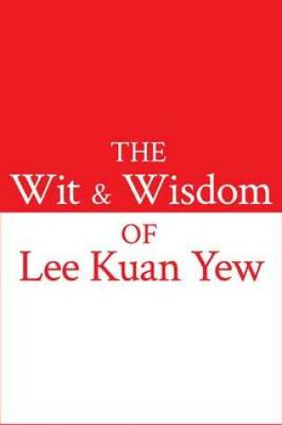 Cover of The Wit and Wisdom of Lee Kuan Yew