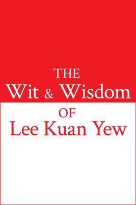 Book cover for The Wit and Wisdom of Lee Kuan Yew