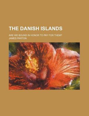 Book cover for The Danish Islands; Are We Bound in Honor to Pay for Them?