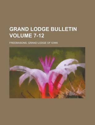 Book cover for Grand Lodge Bulletin Volume 7-12