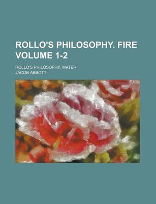 Book cover for Rollo's Philosophy. Fire; Rollo's Philosophy. Water Volume 1-2