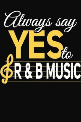 Cover of Always Say Yes To R&B Music