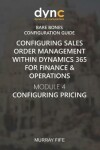 Book cover for Configuring Sales Order Management within Dynamics 365 for Finance & Operations