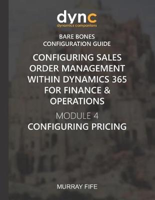 Cover of Configuring Sales Order Management within Dynamics 365 for Finance & Operations