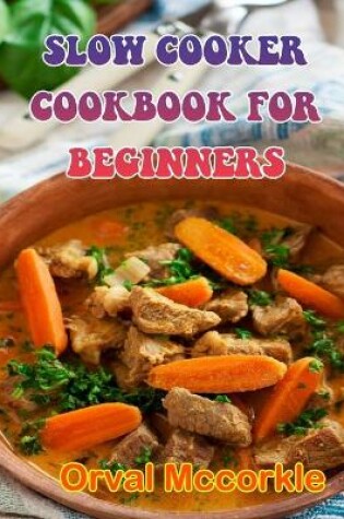 Cover of Slow Cooker Cookbook for Beginners