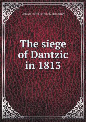 Book cover for The siege of Dantzic in 1813