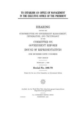 Book cover for To establish an Office of Management in the Executive Office of the President