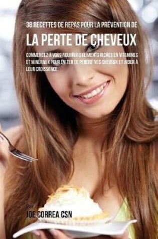 Cover of 38 Recettes de Repas pour la Prévention de la perte de cheveux