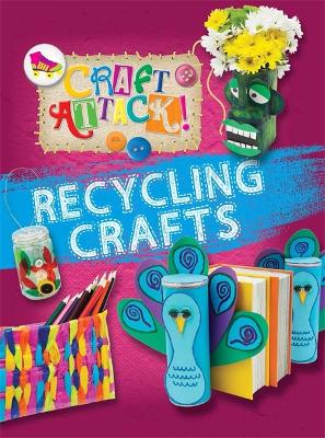 Cover of Craft Attack: Recycling Crafts