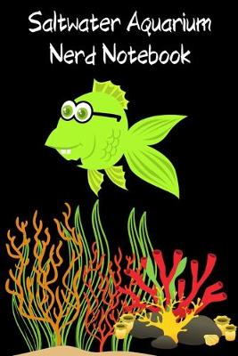 Book cover for Saltwater Aquarium Nerd Notebook