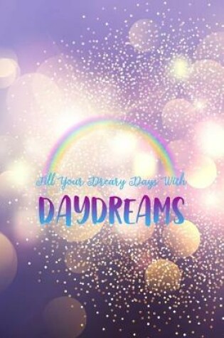 Cover of Fill Your Dreary Days With Daydreams