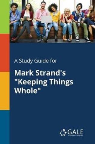 Cover of A Study Guide for Mark Strand's Keeping Things Whole