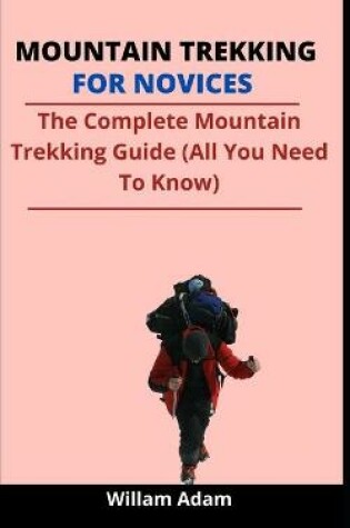 Cover of Mountain Trekking For Novices