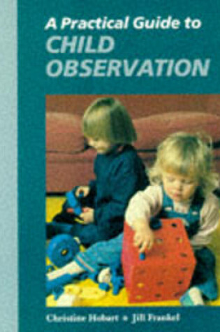 Cover of A Practical Guide to Child Observation