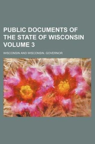 Cover of Public Documents of the State of Wisconsin Volume 3