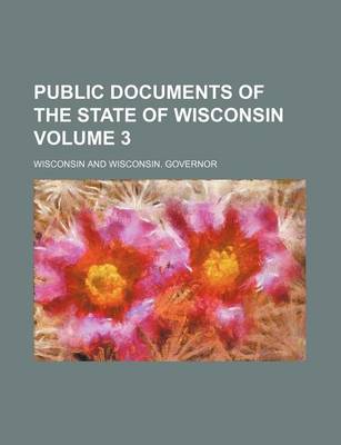 Book cover for Public Documents of the State of Wisconsin Volume 3