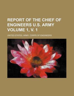 Book cover for Report of the Chief of Engineers U.S. Army Volume 1, V. 1