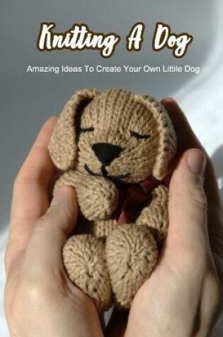 Cover of Knitting A Dog