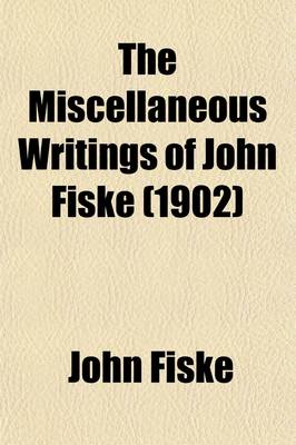 Book cover for The Miscellaneous Writings of John Fiske (Volume 2); Outlines of Cosmic Philosophy. with Many Portraits of Illustrious Philosophers, Scientists, and Other Men of Note