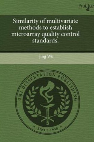 Cover of Similarity of Multivariate Methods to Establish Microarray Quality Control Standards