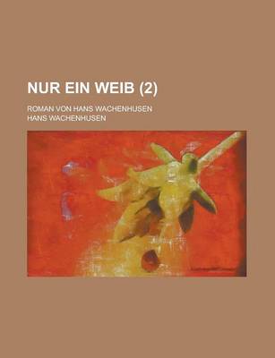 Book cover for Nur Ein Weib; Roman Von Hans Wachenhusen