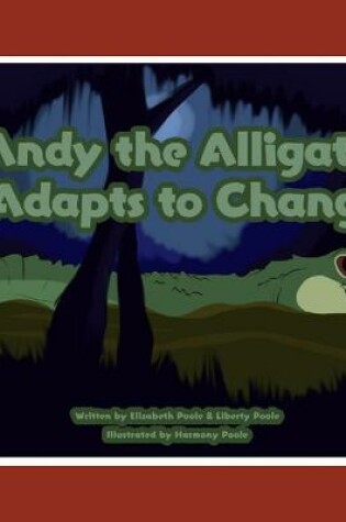 Cover of Andy the Alligator Adapts to Change