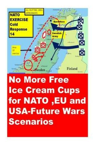 Cover of No More Free Ice Cream Cups for NATO, EU and USA-Future Wars Scenarios