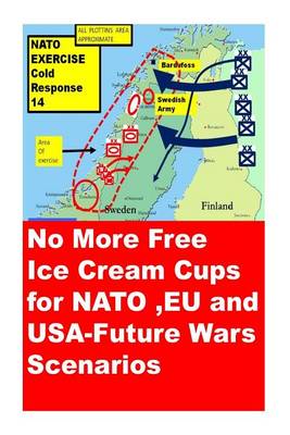 Book cover for No More Free Ice Cream Cups for NATO, EU and USA-Future Wars Scenarios