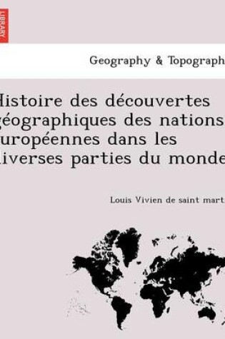 Cover of Histoire des découvertes géographiques des nations européennes dans les diverses parties du monde